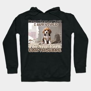 Mam where ar you? I survived: Beagle Puppy  in NYC's earthquake Hoodie
